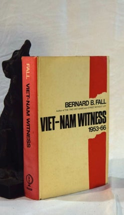 Item #192516 VIET-NAM WITNESS. 1953- 66. Bernard B. FALL