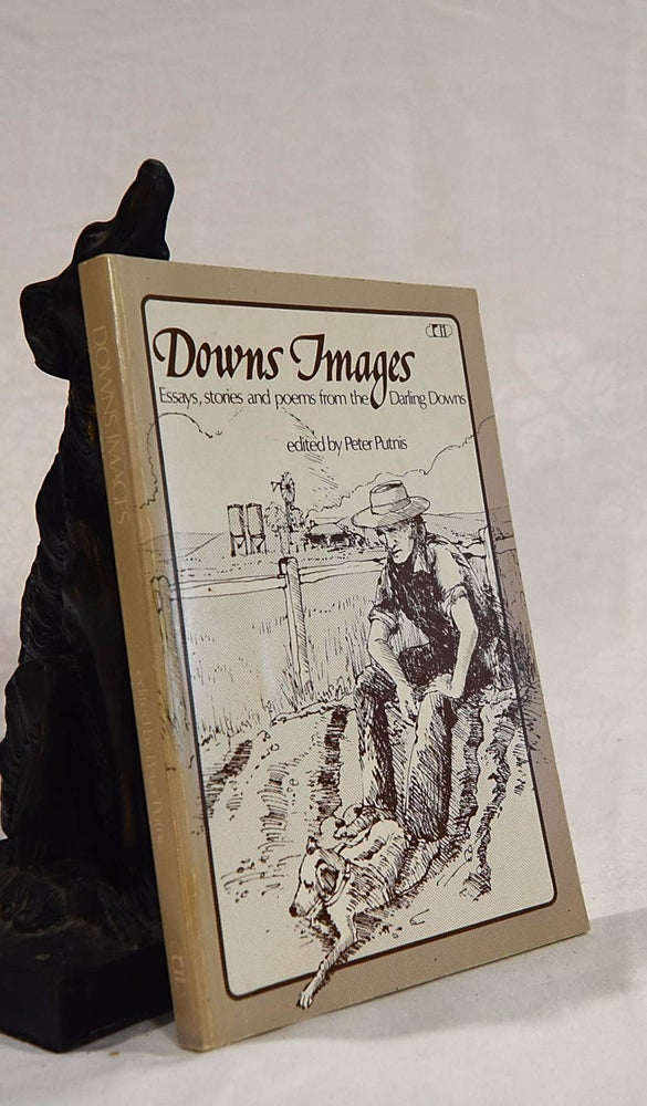 Item #192539 DOWNS IMAGES.Essays, stories and poems from the Darling Downs. Peter PUTNIS.