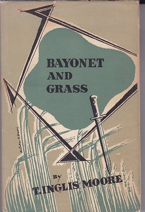 Item #192540 BAYONET AND GRASS. Poems. T. INGLIS MOORE