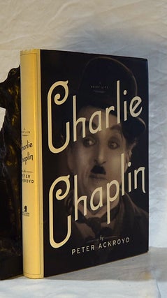 Item #192558 CHARLIE CHAPLIN. A Brief Life. Peter ACKROYD