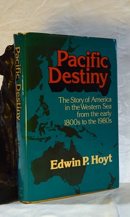 Item #192591 PACIFIC DESTINY. The Story of America in the Western Sea from the early 1800's to...