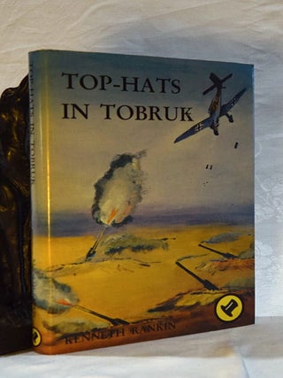 TOP-HATS IN TOBRUK. Kenneth RANKIN.