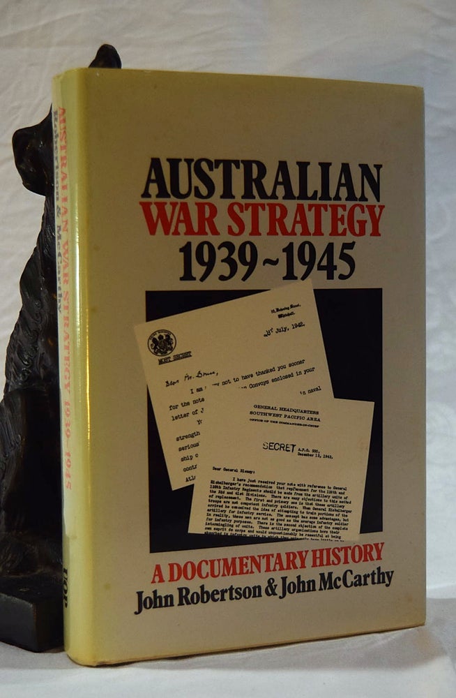Item #192619 AUSTRALIAN WAR STRATEGY 1939-1945. John ROBERTSON, John McCARTHY.