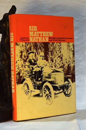 Item #192620 SIR MATTHEW NATHAN.Brtish Colonial Governor and Civil Servant. Anthony HAYDON