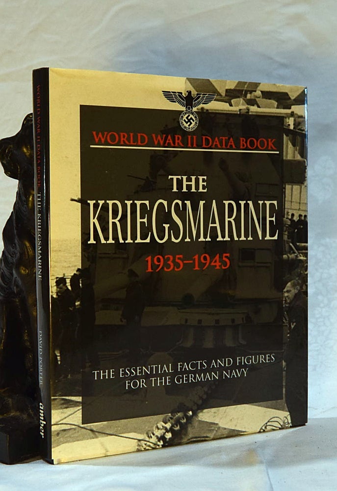 Item #192621 KRIEGSMARINE. 1935- 1945. The Essential Facts & Figures For The German Navy. David PORTER.