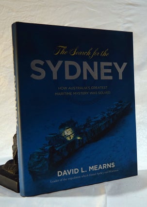 Item #192622 THE SEARCH FOR THE SYDNEY. How Australia's Greatest Maritime History Was Solved....