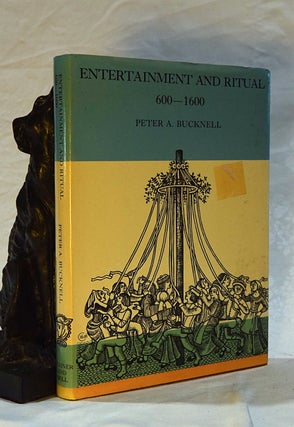 Item #192628 ENTERTAINMENT AND RITUAL. 600-1600. Peter A. BUCKNELL