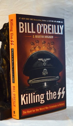 Item #192629 KILLING THE SS.: The Hunt for the Worst War Criminals in History. Bill O'REILLY,...