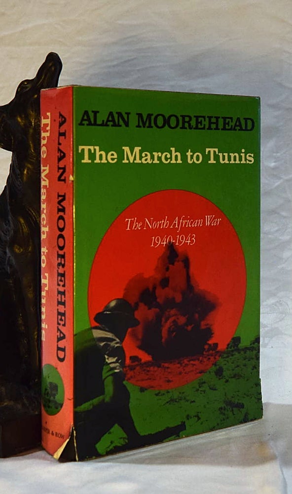 Item #192636 THE MARCH TO TUNIS. The North African War. 1940-1943. Alan MOOREHEAD.