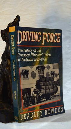 Item #192645 DRIVING FORCE. The History of The Transport Workers Union of Australia 1883-1992....