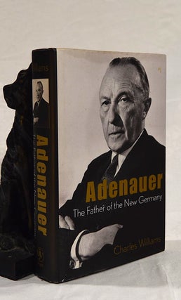 Item #192649 ADENAUER. The Father of the New Germany. Charles WILLIAMS