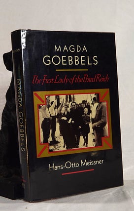 Item #192656 MAGDA GOEBBELS. The First Lady of The Third Reich. Hans- Otto MEISSNER