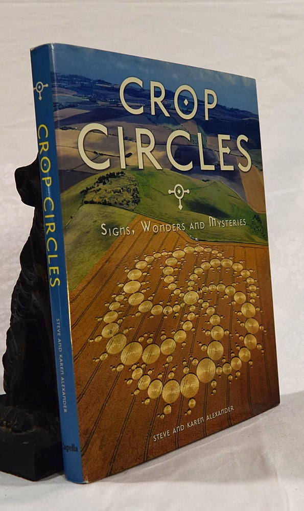 Item #192679 CROP CIRCLES: Signs, Wonders & Mysteries. ALEXANDER. Karen, Steven.
