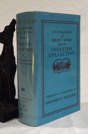Item #192700 A Catalogue of Select Books from the Ingleton Collection. A Library Of Antarctica &...