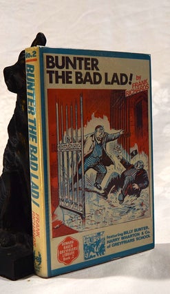 Item #192707 BUNTER THE BAD LAD! Frank RICHARDS