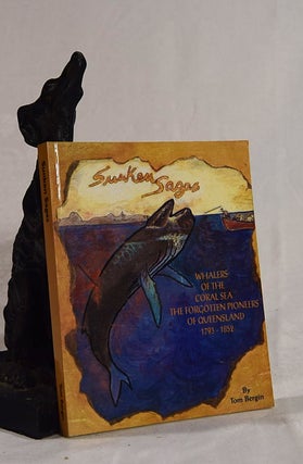 Item #192717 SUNKEN SAGAS: Whalers of the Coral Sea. The Forgotten Pioneers of Queensland...