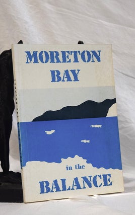 Item #192745 MORETON BAY IN THE BALANCE. Olwyn N. CRIMP