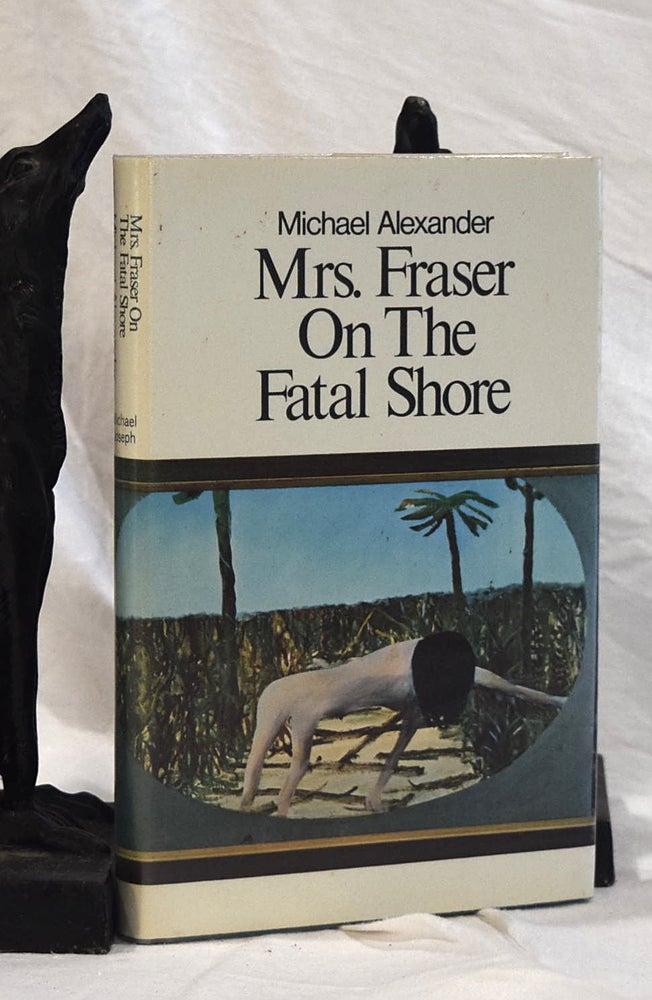 Item #192746 MRS FRASER ON THE FATAL SHORE. Michael ALEXANDER.