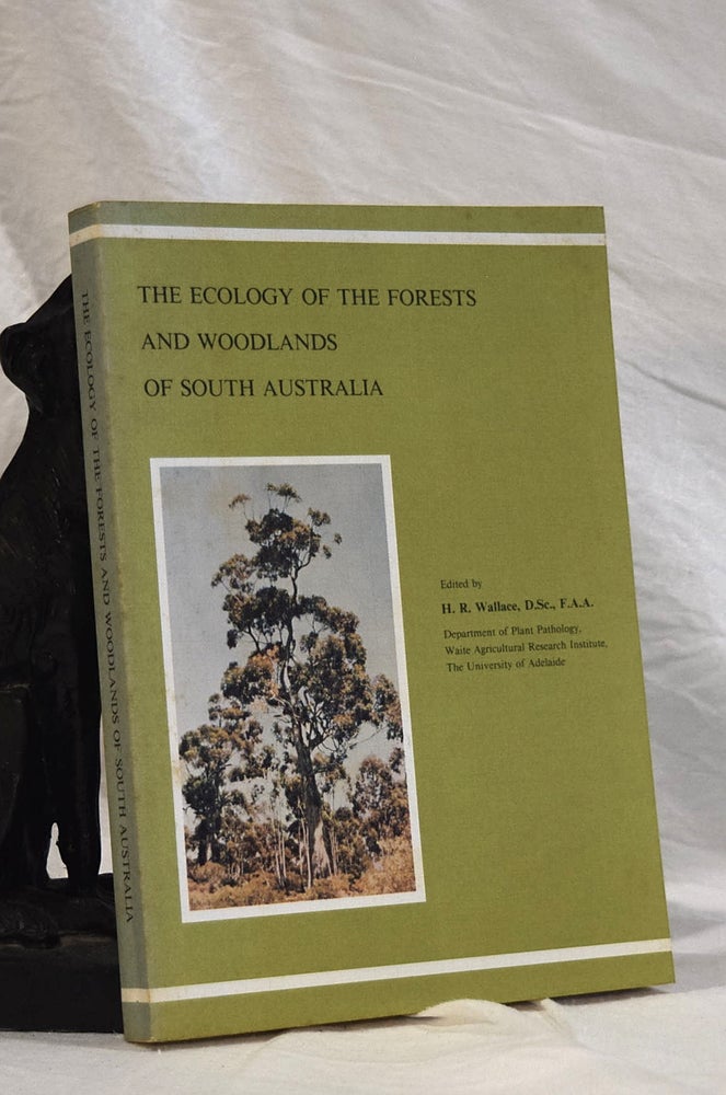 Item #192748 THE ECOLOGY OF THE FORESTS AND WOODLANDS OF SOUTH AUSTRALIA. H R. WALLACE.