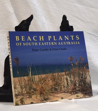 Item #192749 BEACH PLANTS OF SOUTH EASTERN AUSTRALIA. Roger CAROLIN, Peter CLARKE