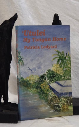 Item #192765 'UTULEI My Tongan Home. Patricia LEDYARD