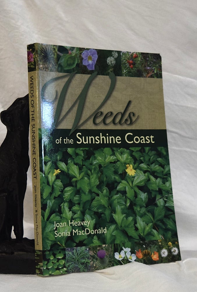 Item #192803 WEEDS OF THE SUNSHINE COAST. Joan HEAVEY, Sonia MacDONALD.