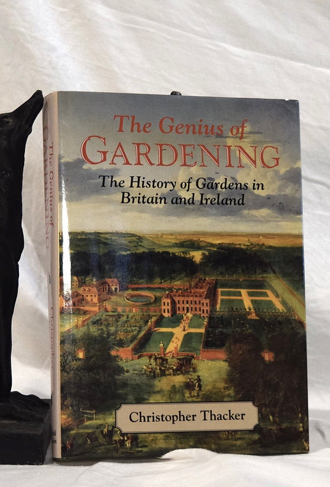 Christopher Thacker THE GENIUS OF GARDENING. The history of Gardens in Britain and Ireland ...