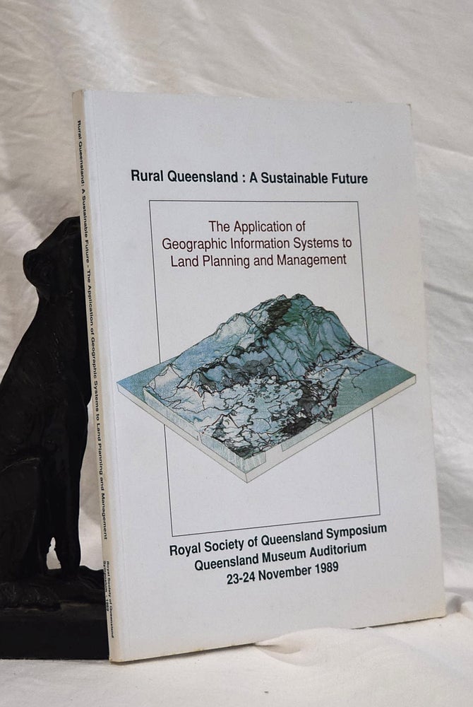 Item #192828 RURAL QUEENSLAND. A Sustainable Future. The Application of Geographic Information Systems To Land Planning & Management. R. A. HYNES, R. W. JOHNSON.