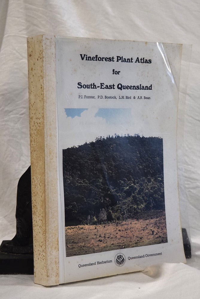Item #192832 VINEFOREST PLANT ATLAS FOR SOUTH EAST QUEENSLAND. P. I. FORSTER, L. H., BIRD, P. D., BOSTOCK, A R. BEAN.