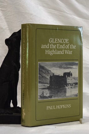 Item #192855 GLENCOE AND THE END OF THE HIGHLAND WAR. Paul HOPKINS