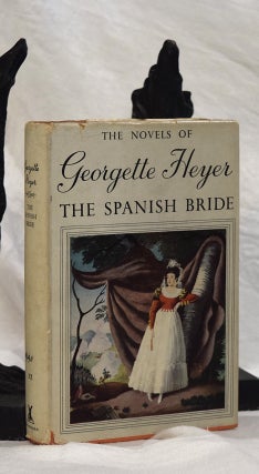 Item #192862 THE SPANISH BRIDE. Georgette HEYER