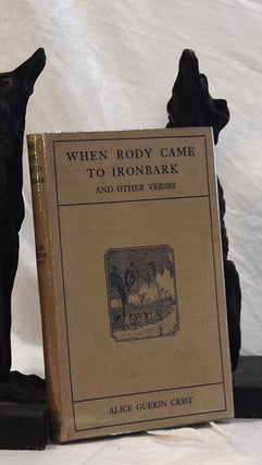 Item #192893 WHEN RODY CAME TO IRONBARK AND OTHER VERSES. Alice Guerin CRIST
