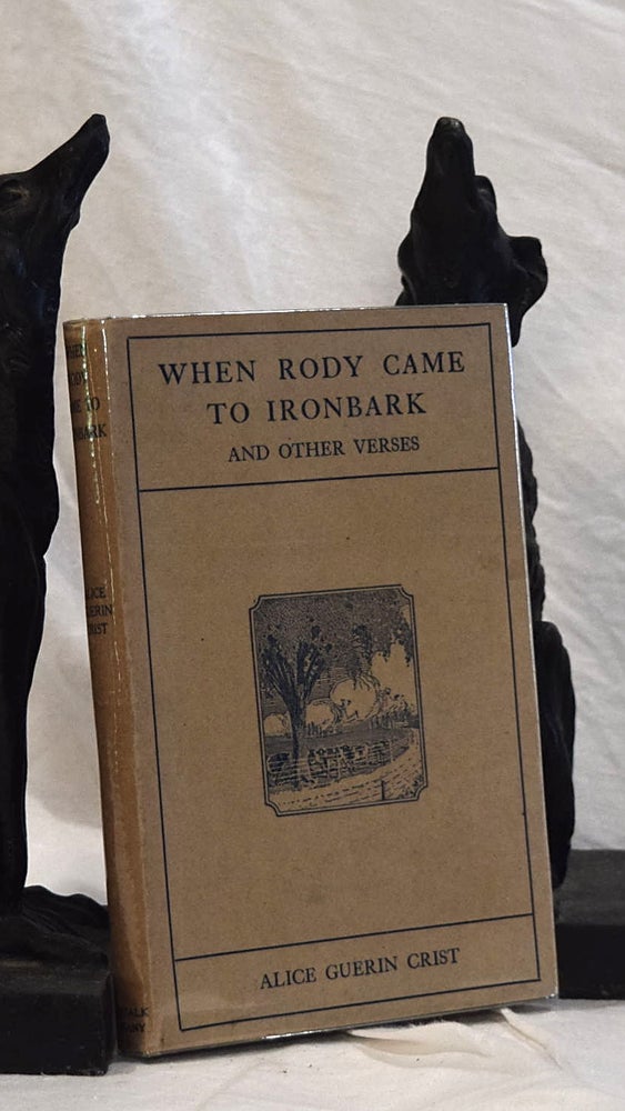 Item #192893 WHEN RODY CAME TO IRONBARK AND OTHER VERSES. Alice Guerin CRIST.