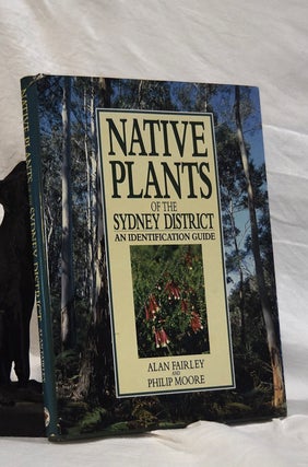 Item #192919 NATIVE PLANTS OF THE SYDNEY DISTRICT. An Identification Guide. Alan FAIRLEY, Philip...