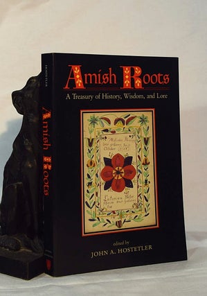 Item #192943 AMISH ROOTS. A Treasury of History, Wisdom and Lore. John A. HOSTETLER