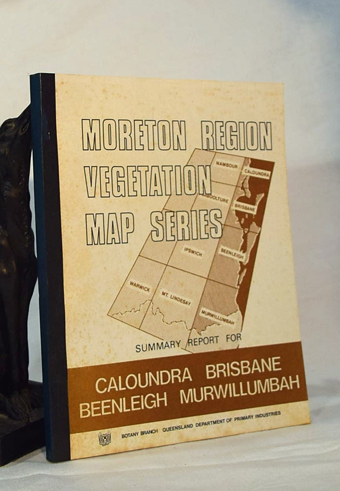 Item #192956 MORETON REGION VEGETATION MAP SERIES. Summary Report For Caloundra, Brisbane, Beenleigh, Murwillumbah. W. J. F. McDONALD, J. A. ELSOL.