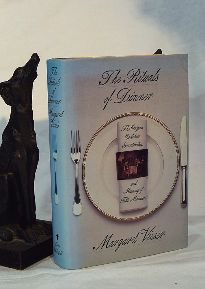 Item #192966 THE RITUALS OF DINNER.The Origins, Evolution, Eccentricities, and Meaning of Table Manners. Margaret VISSER.