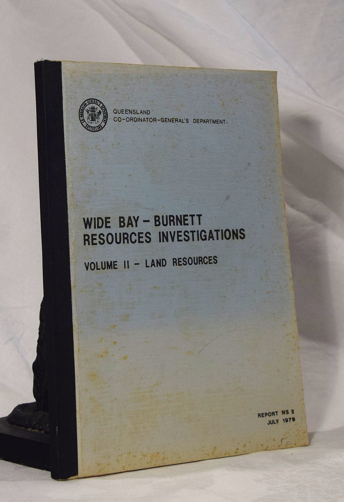Item #192979 WIDE BAY. BURNETT RESOURCES INVESTIGATIONS Volume 2. Land Resources.