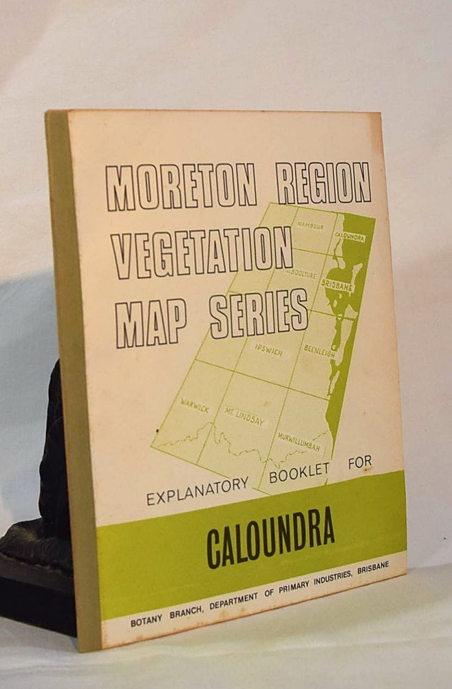 Item #193018 MORETON REGIONS VEGETATION MAP SERIES. Explanatory Booklet for Caloundra, Sheet. J. A. ELSOL, P. S. SATTLER.