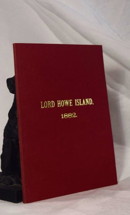 Item #193021 LORD HOWE ISLAND 1882. Report on the Present State and Future Prospects of Lord Howe...