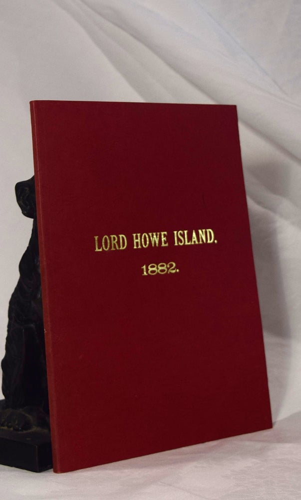 Item #193021 LORD HOWE ISLAND 1882. Report on the Present State and Future Prospects of Lord Howe Island