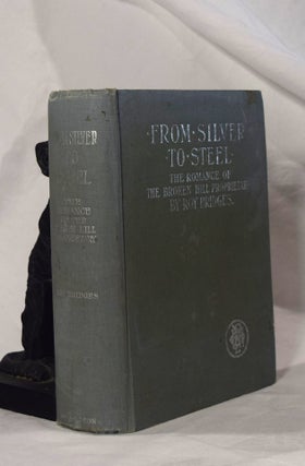 Item #193024 FROM SILVER TO STEEL.The Romance of Broken Hill Proprietary. Roy BRIDGES