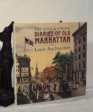 Item #193060 THE HONE AND STRONG DIARIES OF OLD MANHATTAN. Louis AUCHINCLOSS