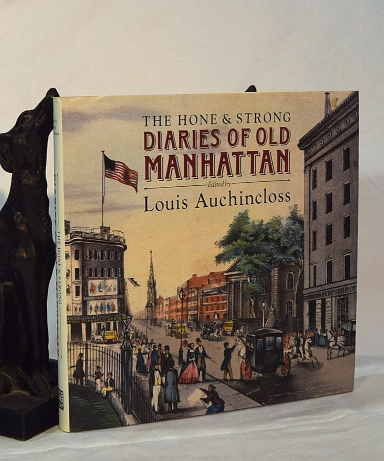 Item #193060 THE HONE AND STRONG DIARIES OF OLD MANHATTAN. Louis AUCHINCLOSS.