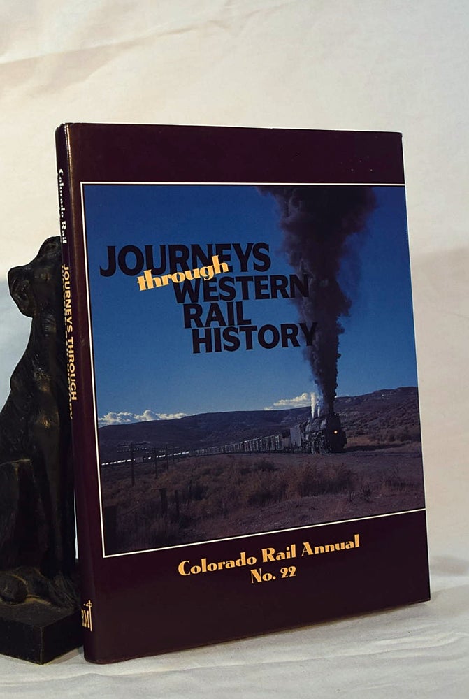 Item #193061 JOURNEYS THROUGH WESTERN RAIL HISTORY. Colorado Rail Annual No. 22: A Journal of Railroad History in the Rocky Mountain West. Charles ALBI.