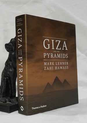Item #193071 GIZA AND THE PYRAMIDS. Mark LEHNER, Zahi HAWASS