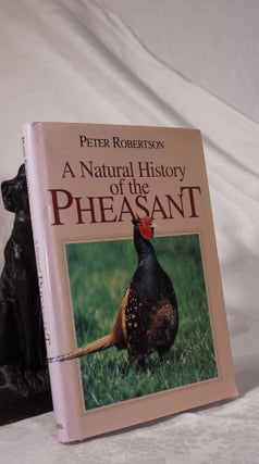 Item #193099 A NATURAL HISTORY OF THE PHEASANT. Peter ROBERTSON