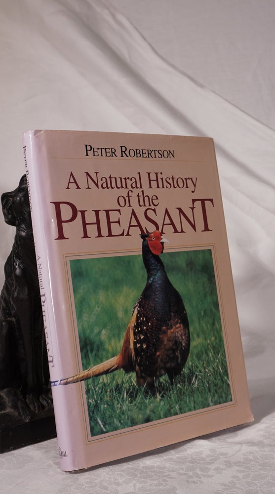 Item #193099 A NATURAL HISTORY OF THE PHEASANT. Peter ROBERTSON.
