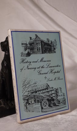 Item #193106 History and Memories of Nursing at the Launceston General Hospital. Linda M. BROWN