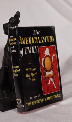 Item #193110 THE AMERICANIZATION OF EMILY. William Bradford HUIE